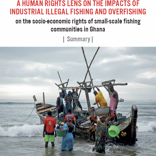 Summary: A human rights lens on the impacts of industrial illegal fishing and overfishing on the socio-economic rights of small-scale fishing communities in Ghana