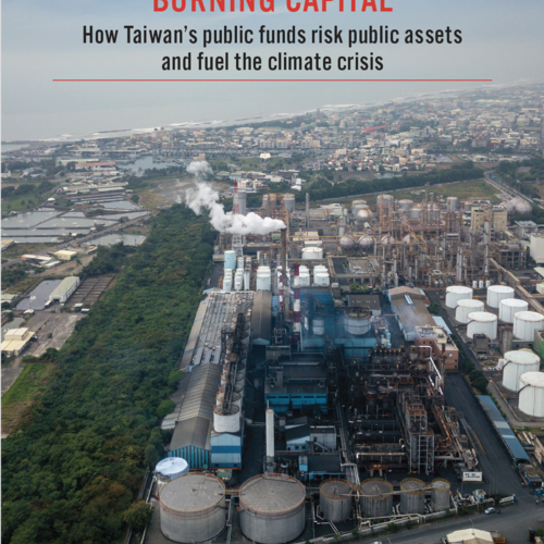 Burning Capital: How Taiwan’s public funds risk public assets and fuel the climate crisis