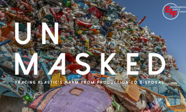 Unmasked: Tracing Plastic’s Harm from Production to Disposal