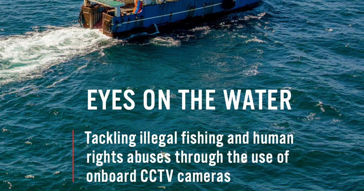 Eyes on the water: Tackling illegal fishing and human rights abuses through the use of onboard CCTV cameras – Environmental Justice Foundation  ejfoundation.org