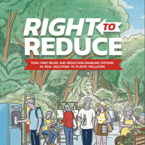 Right to Reduce: Toxic-free reuse and reduction-enabling systems as real solutions to plastic pollution