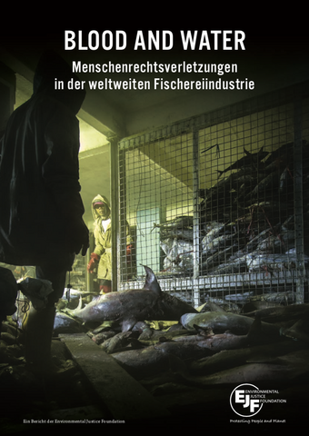 Blood and Water: Menschenrechtsverletzungen in der weltweiten Fischereiindustrie