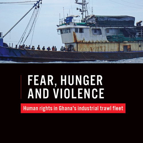Angst, Hunger, Gewalt: Menschenrechte in Ghanas industrieller Schleppnetz-Flotte