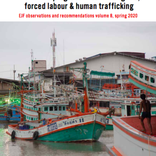 Thailand’s progress in combating IUU, forced labour & human trafficking: EJF observations and recommendations volume 8, spring 2020