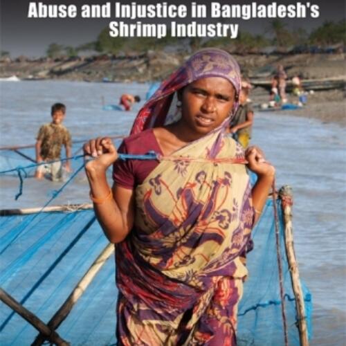 Impossibly Cheap: Abuse and Injustice in Bangladesh’s Shrimp Industry