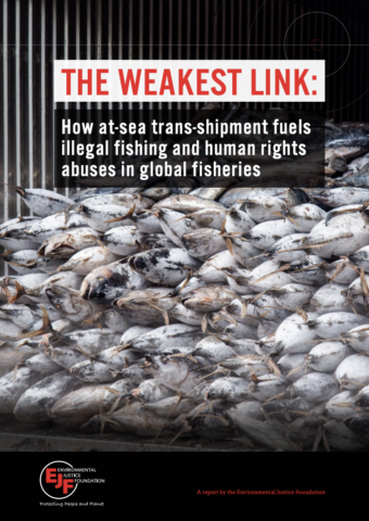 The weakest link: how at-sea trans-shipment fuels illegal fishing and human rights abuses in global fisheries