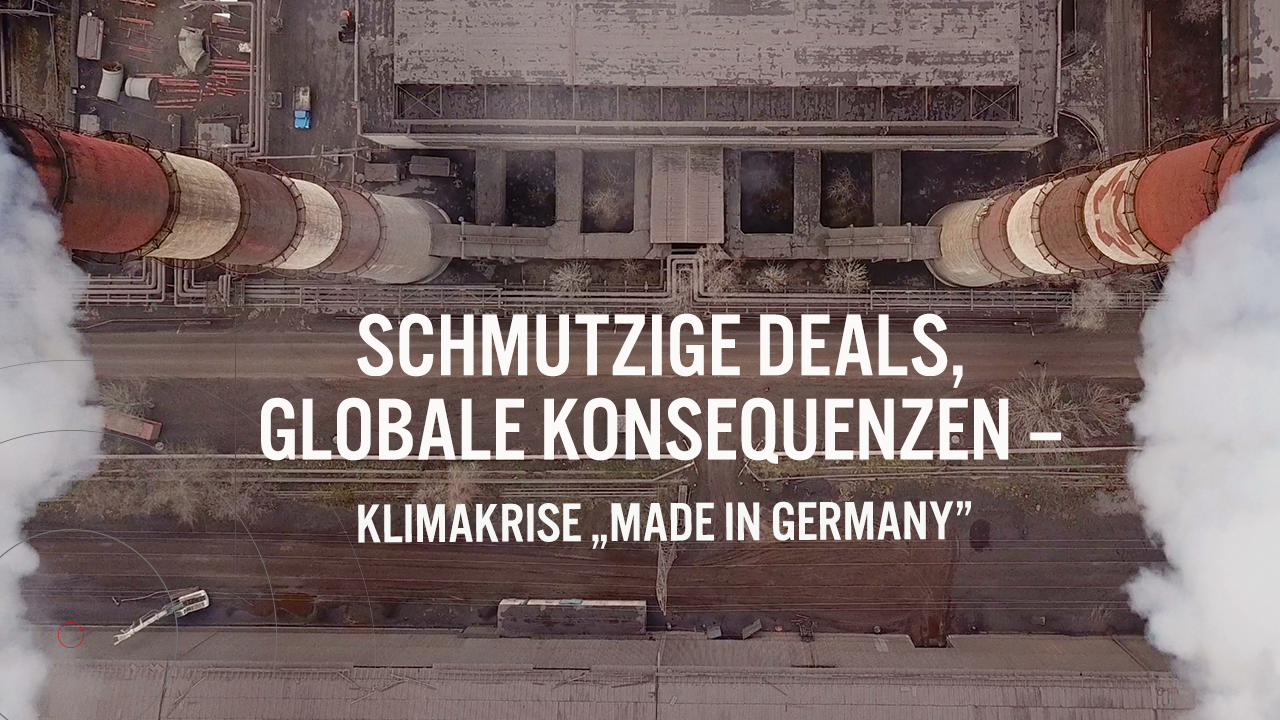 Schmutzige Deals, globale Konsequenzen – Klimakrise „made in Germany“